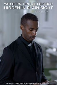 Witchcraft in the Church: Hidden in Plain Sight Part 1