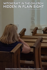 Witchcraft in the Church: Hidden in Plain Sight Part 2